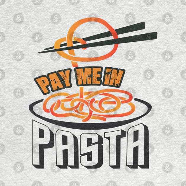 Pay Me in Pasta by PixelGrafiks